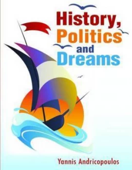 Image of History Politics and Dreams by Yannis Andricopoulos Paperback