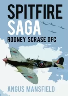 Image of Spitfire Saga : Rodney Scrase DFC