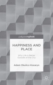Image of Happiness and Place by Adam Okulicz-Kozaryn Hardback