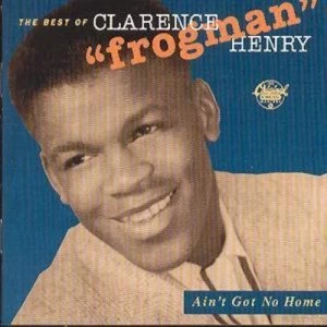 image of Aint Got No Home THE BEST OF CLARENCE HENRY CD Album