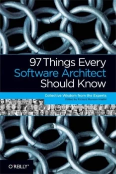 Image of 97 things every software architect should know by Richard Monson-Haefel