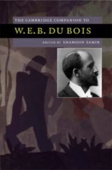 Image of The Cambridge Companion to W.E.B. Du Bois by Shamoon Zamir Hardback