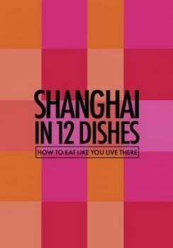 Image of Shanghai in 12 Dishes by Leanne Kitchen Book