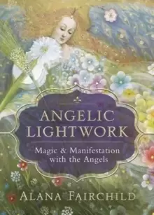 Image of Angelic Lightwork : Magic and Manifestion with the Angels