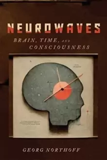 Image of Neurowaves : Brain, Time, and Consciousness