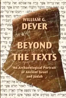 Image of Beyond the Texts : An Archaeological Portrait of Ancient Israel and Judah