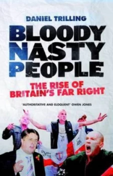 Image of Bloody Nasty People by Daniel Trilling Hardback