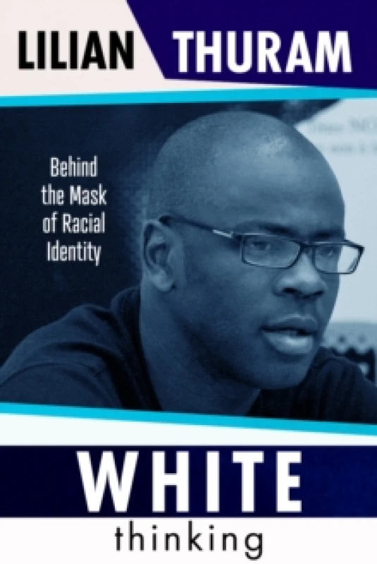 Image of White Thinking : 'Profound' The Sunday Times Hardback