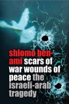 Image of Scars of War Wounds of Peace by Shlomo Ben-Ami Hardback