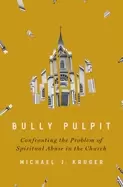 Image of bully pulpit confronting the problem of spiritual abuse in the church