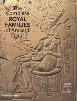 Image of The Complete Royal Families of Ancient Egypt by Aidan Dodson Hardback