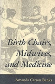 Image of Birth Chairs Midwives and Medicine by Amanda Carson Banks Paperback