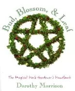 Image of bud blossom and leaf the magical herb gardeners handbook