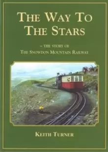 Image of Way to the Stars, The - Story of the Snowdon Mountain Railway, The