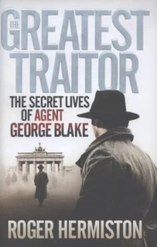 Image of The Greatest Traitor by Roger Hermiston Hardback