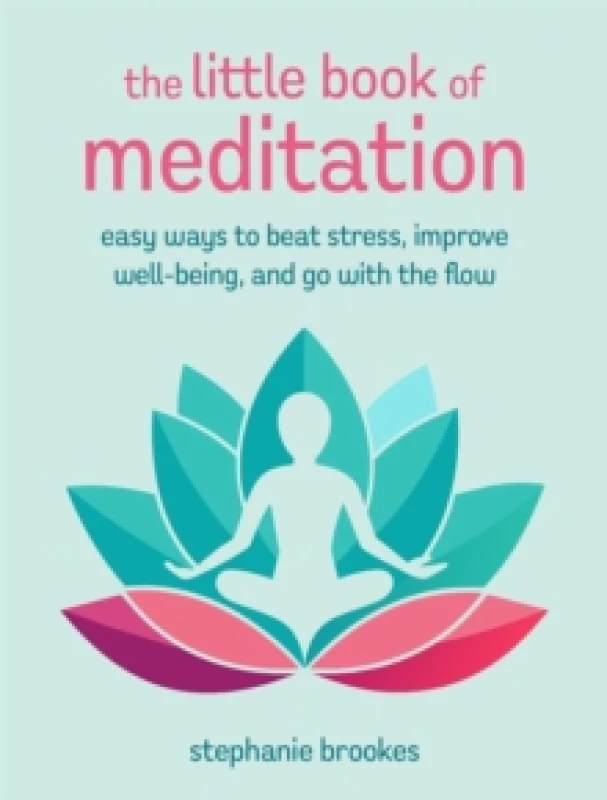 Image of The Little Book of Meditation : Easy Ways to Beat Stress, Improve Well-Being, and Go with the Flow Hardback