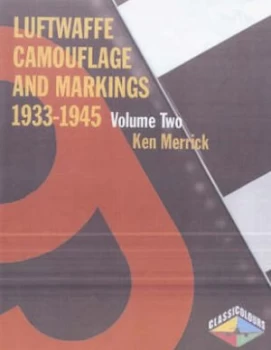 Image of Luftwaffe Camouflage and Markings 1933-1945. Vol. 2 by Kenneth a Merrick Paperback