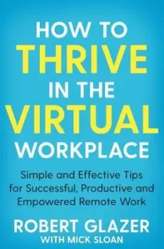 Image of How to thrive in the virtual workplace - Robert Glazer - Paperback - Used