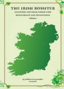 Image of The Irish Rossiter Ancestors and Their World Wide Descendants and Connections by Kathleen Merryweather and Kathleen Merryweather Book