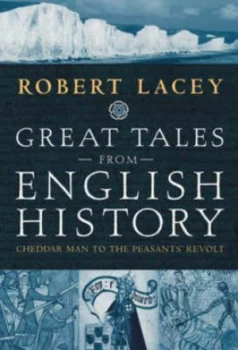 Image of Great Tales from English History by Robert Lacey Hardback