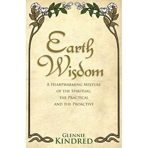 Image of Earth Wisdom: A Heart-Warming Mixture of the Spiritual, the Practical and the Proactive by Glennie Kindred (Paperback, 2011)