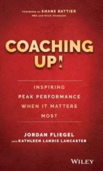 Image of Coaching Up! Inspiring Peak Performance When It Matters Most