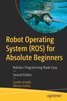 Image of Robot Operating System (ROS) for Absolute Beginners : Robotics Programming Made Easy
