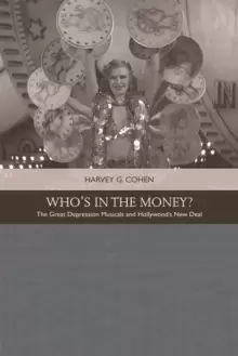 Image of Who'S in the Money? The Great Depression Musicals and Hollywood's New Deal