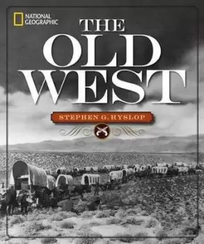 Image of National Geographic the old west by Stephen G Hyslop