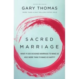 Image of Sacred Marriage : What If God Designed Marriage to Make Us Holy More Than to Make Us Happy?