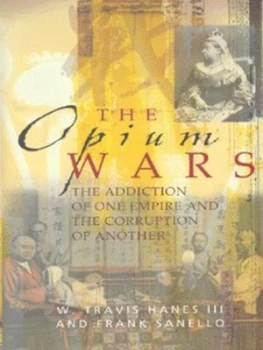 Image of The Opium Wars by William Travis Hanes and Frank Sanello Hardback