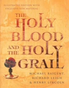Image of The Holy Blood and the Holy Grail by Michael Baigent and Richard Leigh and Henry Lincoln Hardback