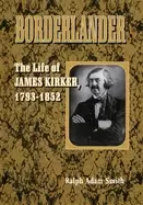Image of borderlander the life of james kirker 1793 1852