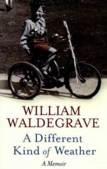 Image of A Different Kind of Weather by William Waldegrave Hardback