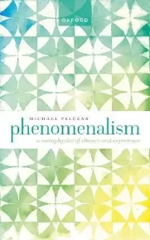 Image of Phenomenalism by Michael Pelczar