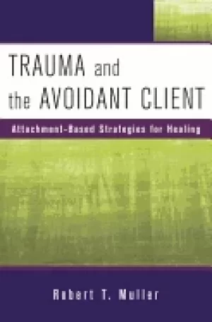Image of trauma and the avoidant client attachment based strategies for healing nort