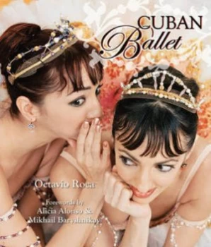 Image of Cuban Ballet by Octavio Roca Hardback