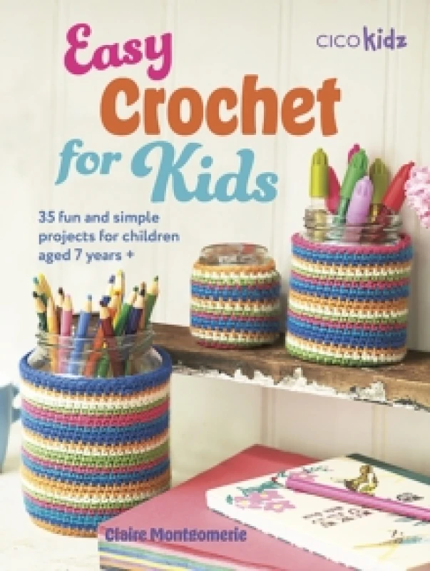 Image of Easy Crochet for Kids : 35 Fun and Simple Projects for Children Aged 7 Years + Paperback / softback
