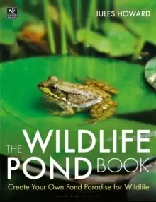 Image of The Wildlife Pond Book : Create Your Own Pond Paradise for Wildlife