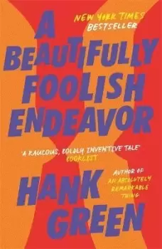 Image of A Beautifully Foolish Endeavor by Hank Green