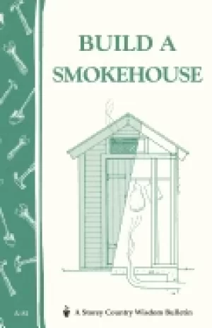 Image of build a smokehouse storey country wisdom bulletin a 81