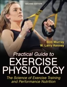 Image of Practical Guide to Exercise Physiology : The Science of Exercise Training and Performance Nutrition