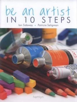 Image of Be an Artist in 10 Steps by Ian Sidaway Hardback