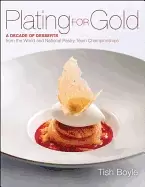 Image of plating for gold a decade of dessert recipes from the world and national pa