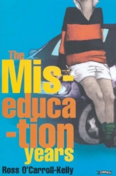 Image of The Miseducation Years Ross Ocarroll-Kelly by Ross Ocarroll-Kelly Paperback