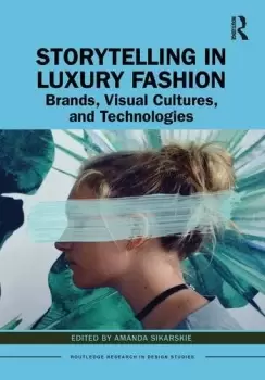 Image of Storytelling in Luxury FashionBrands Visual Cultures and Technologies