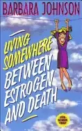 Image of living somewhere between estrogen and death