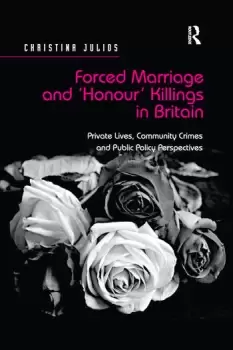 Image of Forced Marriage and 'Honour' Killings in Britain Private Lives Community Crimes and Public Policy Perspectives