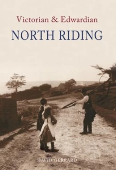 Image of The Victorian and Edwardian North Riding by David Gerrard Book