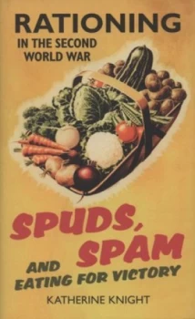 Image of Spuds Spam and Eating for Victory by Katherine Knight Hardback